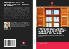 Bookcover of FACTORES QUE AFECTAM A ADOPÇÃO DE INTERNET BANKING EM BAHRAIN