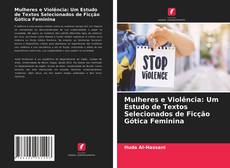 Couverture de Mulheres e Violência: Um Estudo de Textos Selecionados de Ficção Gótica Feminina