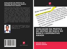 AVALIAÇÃO DA PRÁTICA DE GESTÃO DE RISCO DO BANCO COOPERATIVO AWASH kitap kapağı