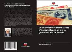 Portada del libro de Le marxisme comme arme d'autodestruction de la grandeur de la Russie