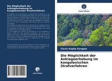 Bookcover of Die Möglichkeit der Anklageerhebung im kongolesischen Strafverfahren