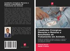 Capa do livro de Condições Cirúrgicas Menores e Maiores e Resultados de Tratamento em Animais 