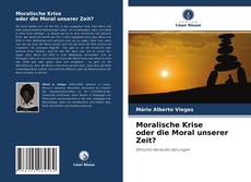 Buchcover von Moralische Krise oder die Moral unserer Zeit?