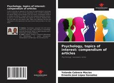 Psychology, topics of interest: compendium of articles kitap kapağı