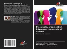 Copertina di Psicologia, argomenti di interesse: compendio di articoli