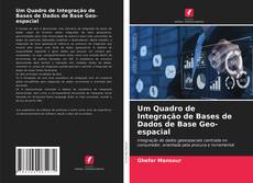 Capa do livro de Um Quadro de Integração de Bases de Dados de Base Geo-espacial 