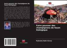 Faire pousser des champignons de façon biologique的封面