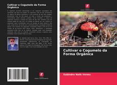 Обложка Cultivar o Cogumelo da Forma Orgânica