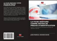 LA FICHE DENTAIRE COMME MOYEN DE PREUVE D'IDENTIFICATION的封面
