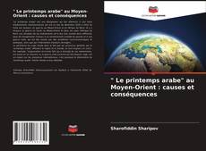 Buchcover von " Le printemps arabe" au Moyen-Orient : causes et conséquences