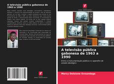 A televisão pública gabonesa de 1963 a 1990的封面