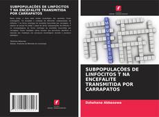Copertina di SUBPOPULAÇÕES DE LINFÓCITOS T NA ENCEFALITE TRANSMITIDA POR CARRAPATOS