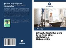 Entwurf, Herstellung und Bewertung einer elektrischen Siebmaschine的封面