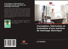Conception, fabrication et évaluation d'une machine de tamisage électrique kitap kapağı