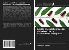 Capa do livro de Aceite esencial: procesos de extracción y actividades biológicas 