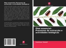 Capa do livro de Óleo essencial: Processos de extracção e actividades biológicas 