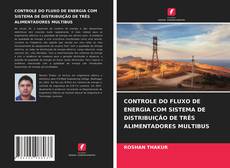Couverture de CONTROLE DO FLUXO DE ENERGIA COM SISTEMA DE DISTRIBUIÇÃO DE TRÊS ALIMENTADORES MULTIBUS