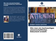 Copertina di Wie man ein hochwertiges wissenschaftliches Dokument erstellt