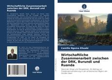 Buchcover von Wirtschaftliche Zusammenarbeit zwischen der DRK, Burundi und Ruanda