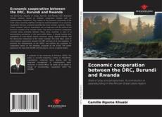 Economic cooperation between the DRC, Burundi and Rwanda kitap kapağı
