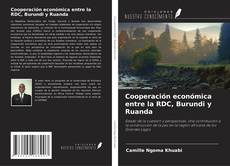 Copertina di Cooperación económica entre la RDC, Burundi y Ruanda