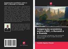 Bookcover of Cooperação económica entre a RDC, o Burundi e o Ruanda