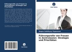 Buchcover von Führungsrolle von Frauen in Zentralasien: Strategie und Prioritäten