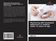 Monitoring ARV treatment adherence in children under 15 years of age的封面