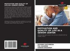 MOTIVATION AND QUALITY OF LIFE IN A SENIOR CENTER的封面