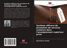 Système efficace de prestation de services scolaires dans l'enseignement supérieur privé的封面