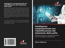 Copertina di Intelligenza computazionale per l'identificazione del melanoma della pelle