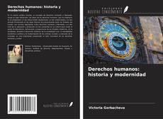 Bookcover of Derechos humanos: historia y modernidad