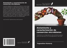 Bookcover of Aislamiento y caracterización de consorcios microbianos