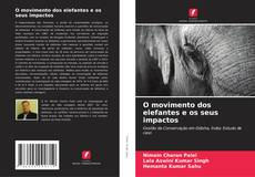 Copertina di O movimento dos elefantes e os seus impactos