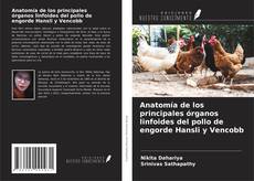 Couverture de Anatomía de los principales órganos linfoides del pollo de engorde Hansli y Vencobb
