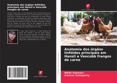 Bookcover of Anatomia dos órgãos linfóides principais em Hansli e Vencobb frangos de carne