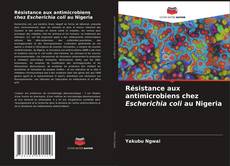 Résistance aux antimicrobiens chez Escherichia coli au Nigeria的封面