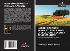 Copertina di METODI STATISTICI APPLICATI NEGLI STUDI DI SELEZIONE GENETICA DELLE COLTURE