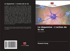 La dopamine : L'action de la vie的封面