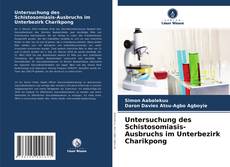 Untersuchung des Schistosomiasis-Ausbruchs im Unterbezirk Charikpong kitap kapağı