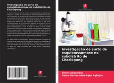 Bookcover of Investigação de surto de esquistossomose no subdistrito de Charikpong