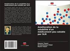 Bookcover of Amélioration de la solubilité d'un médicament peu soluble par SLN
