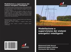 Copertina di Modellazione e supervisione dei sistemi energetici intelligenti