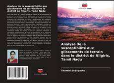 Analyse de la susceptibilité aux glissements de terrain dans le district de Nilgiris, Tamil Nadu kitap kapağı