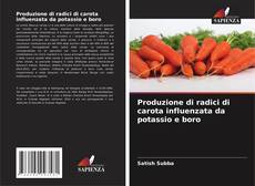 Produzione di radici di carota influenzata da potassio e boro kitap kapağı
