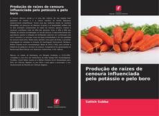 Produção de raízes de cenoura influenciada pelo potássio e pelo boro的封面