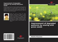 Improvement of degraded pastures by sowing wild grass seeds的封面