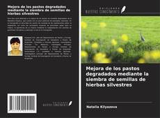 Bookcover of Mejora de los pastos degradados mediante la siembra de semillas de hierbas silvestres