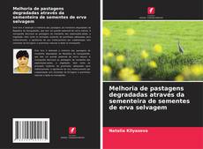 Melhoria de pastagens degradadas através da sementeira de sementes de erva selvagem kitap kapağı