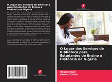 Copertina di O Lugar dos Serviços de Biblioteca para Estudantes de Ensino à Distância na Nigéria